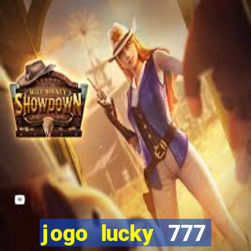 jogo lucky 777 paga mesmo